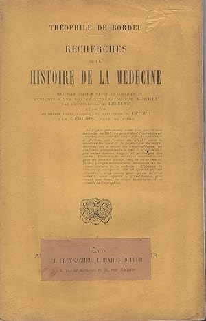 Imagen del vendedor de Recherches sur l'histoire de la mdecine, par Thophile de Bordeu. Nouvelle dition revue et corrige, enrichie d'une notice littraire sur Bordeu, par l'historiographe Lefeuve . a la venta por PRISCA