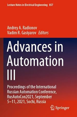 Bild des Verk�ufers f�r Advances in Automation III : Proceedings of the International Russian Automation Conference, RusAutoCon2021, September 5-11, 2021, Sochi, Russia zum Verkauf von AHA-BUCH GmbH