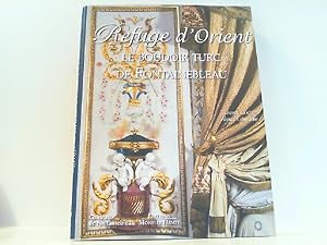 Image du vendeur pour Refuge d'Orient - Le boudoir turc de Fontainebleau. mis en vente par Antiquariat Ehbrecht - Preis inkl. MwSt.