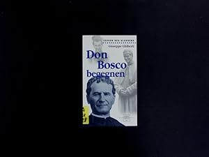 Bild des Verkufers fr Don Bosco begegnen. zum Verkauf von Antiquariat Bookfarm