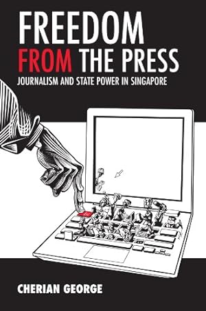 Immagine del venditore per Freedom from the Press: Journalism and State Power in Singapore by George, Cherian [Paperback ] venduto da booksXpress