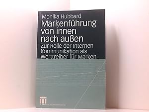 Bild des Verkufers fr Markenfhrung von Innen Nach Auen: Zur Rolle der Internen Kommunikation als Werttreiber fr Marken (Organisationskommunikation) (German Edition) zur Rolle der internen Kommunikation als Werttreiber fu?r Marken zum Verkauf von Book Broker