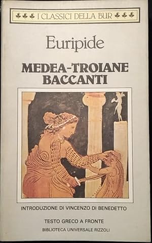 Medea - Troiane Baccanti