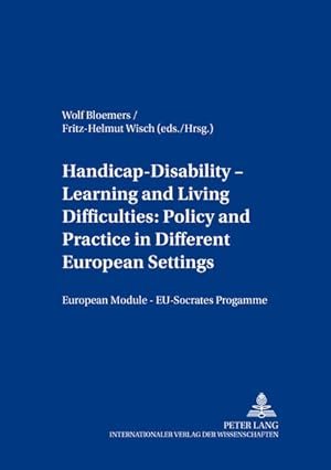 Seller image for Handicap - Disability. Learning and living Difficulties: Policy and Practice in Different European Settings (European Module EU-Socrates Programme. (= European Social Inclusion - Sozialgemeinschaft Europa, Vol. 1). for sale by Antiquariat Thomas Haker GmbH & Co. KG