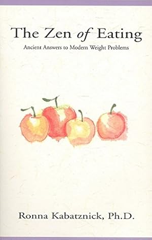 Seller image for The Zen of Eating: Ancient Answers to Modern Weight Problems for sale by Reliant Bookstore
