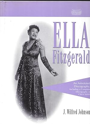 Immagine del venditore per Ella Fitzgerald: An Annotated Discography Including a Complete Discography of Chick Webb venduto da Allen Williams Books