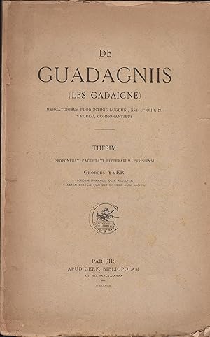 Immagine del venditore per De Guadagniis (les Gadaigne), mercatoribus Florentinis Lugduni, XVIe. p. Chr. n. sculo, commorantibus. Thesim proponebat Facultati Litterarum Parisiensi G. Yver. venduto da PRISCA