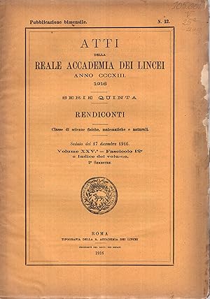 Bild des Verkufers fr Atti della Reale Accademia dei Lincei - Anno CCCXIII - 1916 - Serie Quinta - Rendiconti - Classe di scienze fisiche, matematiche e naturali. - Seduta del 17 dicembre 1916 - Volume XXV - Fascicolo 12 e Indice del volume. - 2 Semestre - N 12. zum Verkauf von PRISCA