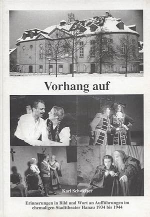 Imagen del vendedor de Vorhang auf. Erinnerungen in Bild und Wort an Auffhrungen im ehemaligen Stadttheater Hanau 1934 bis 1944 a la venta por Versandantiquariat Ottomar Khler