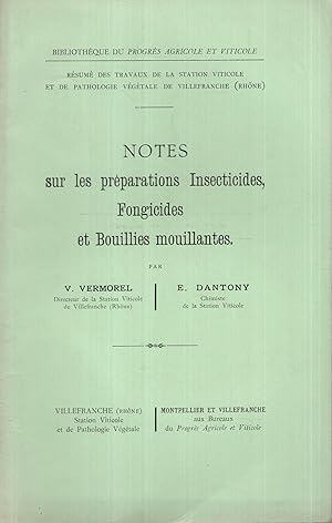 Bild des Verkufers fr Notes sur les prparations insecticides, fongicides et bouillies mouillantes, par V. Vermorel, . E. Dantony, . zum Verkauf von PRISCA