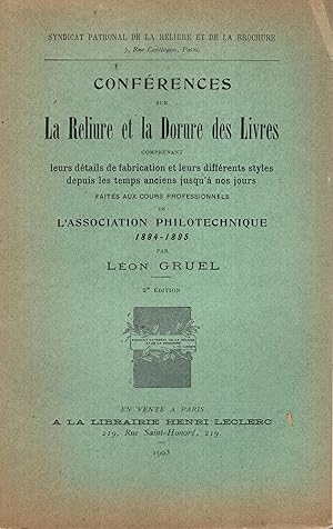 Bild des Verkufers fr Confrences sur la Reliure et la Dorure des Livres comprenant leurs dtails de fabrication et leurs diffrents styles depuis les temps anciens jusqu' nos jours. - Faites aux cours professionnels de l'Association Philotechnique 1894-1895. zum Verkauf von PRISCA