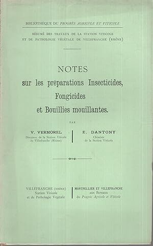 Bild des Verkufers fr Notes sur les prparations insecticides, fongicides et bouillies mouillantes, par V. Vermorel, . E. Dantony, . zum Verkauf von PRISCA
