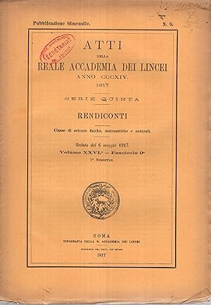 Seller image for Atti della Reale Accademia dei Lincei - Anno CCCXIV - 1917 - Serie Quinta - Rendiconti - Classe di scienze fisiche, matematiche e naturali. - Seduta del 6 maggio 1917 - Volume XXVI - Fascicolo 9 - 1 Semestre - N 9 for sale by PRISCA