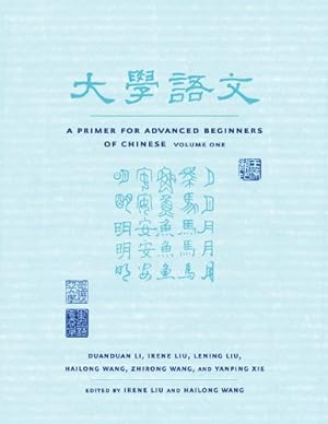 Seller image for A Primer for Advanced Beginners of Chinese, Traditional Characters: Vol. 1 [Paperback ] for sale by booksXpress