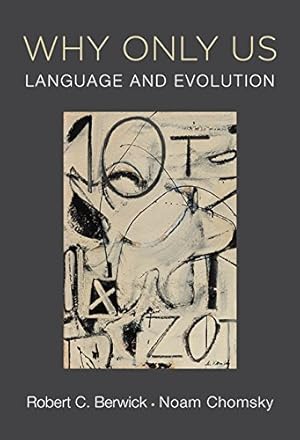 Image du vendeur pour Why Only Us: Language and Evolution (The MIT Press) by Berwick, Robert C., Chomsky, Noam [Paperback ] mis en vente par booksXpress