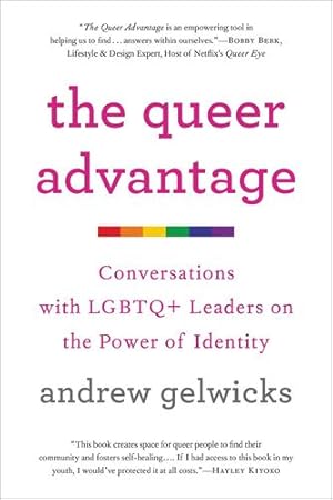 Seller image for The Queer Advantage: Conversations with LGBTQ+ Leaders on the Power of Identity by Gelwicks, Andrew [Paperback ] for sale by booksXpress