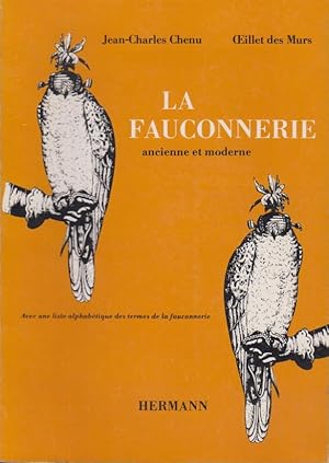 Image du vendeur pour La Fauconnerie ancienne et moderne, avec une liste alphabtique des termes de la fauconnerie mis en vente par PRISCA