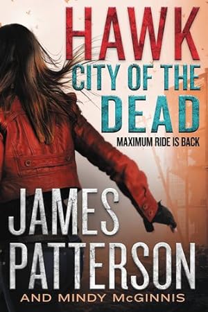 Seller image for Hawk: City of the Dead (Maximum Ride: Hawk, 2) by Patterson, James, McGinnis, Mindy [Paperback ] for sale by booksXpress