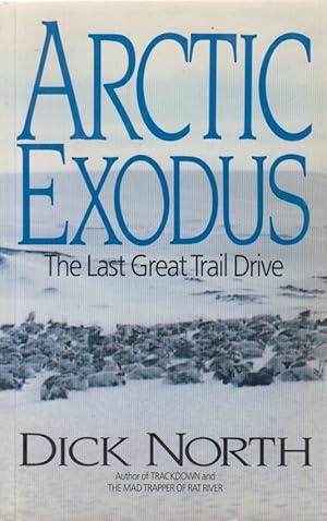 Bild des Verkufers fr Arctic Exodus. The Last Great Trail Drive. zum Verkauf von Fundus-Online GbR Borkert Schwarz Zerfa