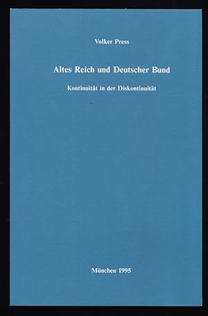 Altes Reich und Deutscher Bund : Kontinuität in der Diskontinuität. Volker Press. Schriften des H...