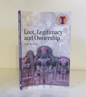 Seller image for Loot, Legitimacy and Ownership: The Ethical Crisis in Archaeology for sale by BRIMSTONES