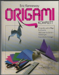 Origami komplett. Originelle und knifflige Kunstwerke. 300 Schritt-für-Schritt-Anleitungen. Garan...