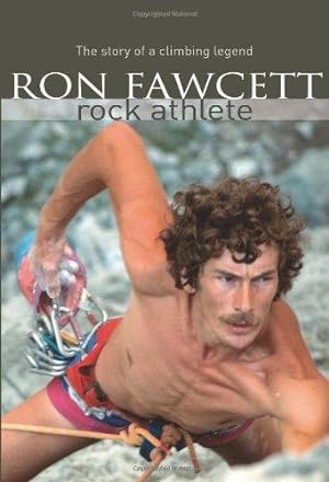 Image du vendeur pour Ron Fawcett - Rock Athlete: The story of a climbing legend mis en vente par WeBuyBooks