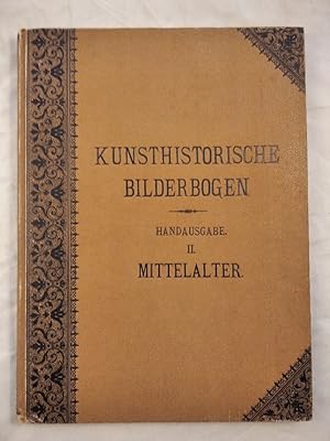 Kunsthistorische Bilderbogen - Handausgabe II. - Die Kunst des Mittelalters.