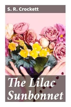 Seller image for The Lilac Sunbonnet : A Love Story for sale by Smartbuy