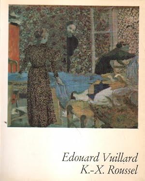 Edouard Vuillard, K.-X. Roussel.