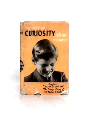 Seller image for The Second Curiosity Book for Boys, The; Comprising "Come to Tea with Me" & "The Strange History of Worldover School" ("Wantoknow" Series, No.2) for sale by World of Rare Books