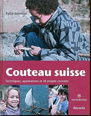 Couteau Suisse : Techniques, applications et 26 projets concrets