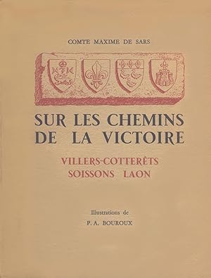 Sur les chemins de la victoire Villiers-Cotterêts, Soissons, Laon