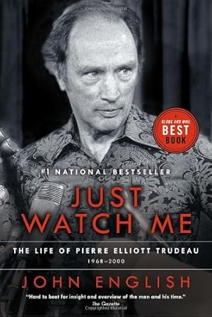 Seller image for Just Watch Me: The Life of Pierre Elliott Trudeau, Volume Two: 1968-2000 by English, John [Paperback ] for sale by booksXpress
