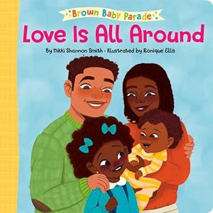 Image du vendeur pour Love Is All Around (Brown Baby Parade) by Smith, Nikki Shannon [Board book ] mis en vente par booksXpress