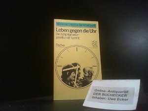 Bild des Verkufers fr Leben gegen die Uhr. d. Schichtarbeitergesellschaft kommt zum Verkauf von Der Buchecker