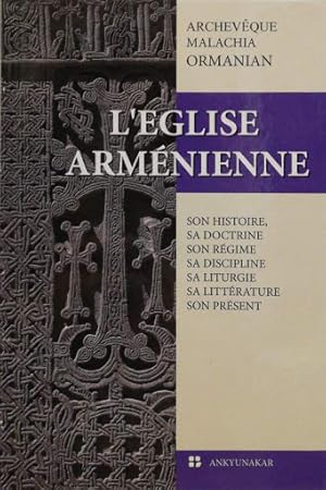 Imagen del vendedor de L' Eglise Armnienne, son histoire, sa doctrine, son rgime, sa discipline sa liturgie sa littrature, son prsent a la venta por Librairie Le Valentin, Lausanne