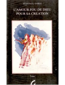 Seller image for L'Amour Fou de Dieu pour Sa Cration for sale by Librairie Le Valentin, Lausanne