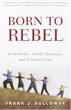 Imagen del vendedor de Born to Rebel: Birth Order, Family Dynamics, and Creative Lives by Sulloway, Frank J. [Paperback ] a la venta por booksXpress