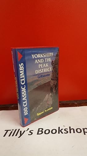 Yorkshire and the Peak District Gritstone (100 Classic Climbs)