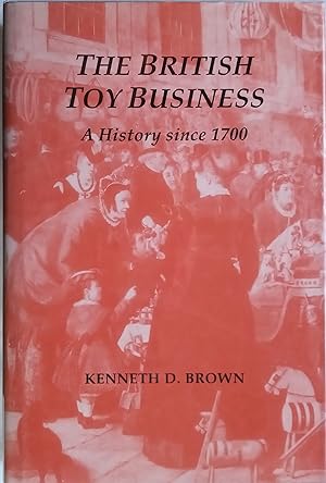 The British Toy Business: A History since 1700
