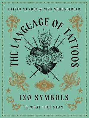 Imagen del vendedor de The Language of Tattoos: 150 Symbols and What They Mean by Schonberger, Nick [Hardcover ] a la venta por booksXpress