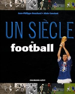 Image du vendeur pour Un si?cle de football 2008 - Jean-Philippe Bouchard mis en vente par Book Hmisphres