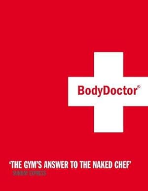 Seller image for Bodydoctor: Trust Me, I'm the BodyDoctor. for sale by WeBuyBooks