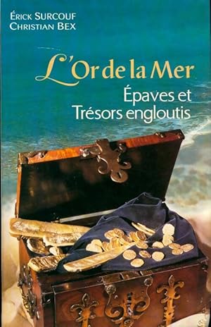 Bild des Verkufers fr L'or de la mer. Epaves et tr?sors engloutis - Erick Surcouf zum Verkauf von Book Hmisphres