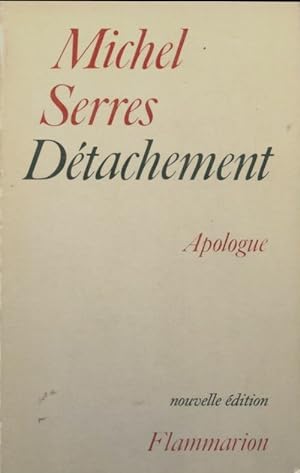 Seller image for D?tachement : Apologue - Michel Serres for sale by Book Hmisphres