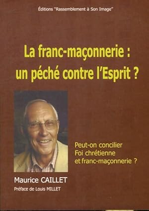 Imagen del vendedor de La franc-ma?onnerie : Un p?ch? contre l'esprit ? - Maurice Caillet a la venta por Book Hmisphres