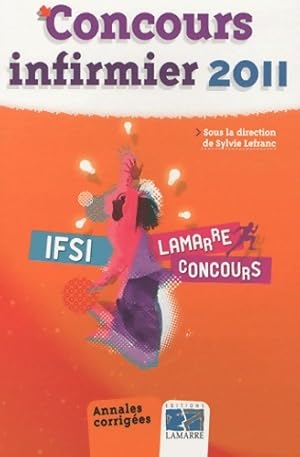 Image du vendeur pour Concours infirmier 2011 : Annales corrig?es - Sylvie Lefranc mis en vente par Book Hmisphres
