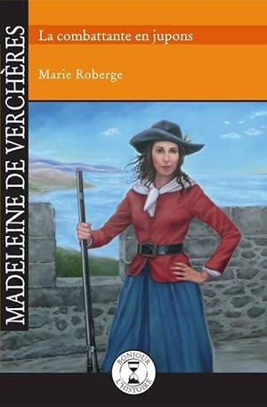 Seller image for Madeleine de Verch?res : La combattante en jupons - Marie Roberge for sale by Book Hmisphres