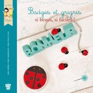 Badges et grigris : Si beaux si faciles ! - Val?rie Paris